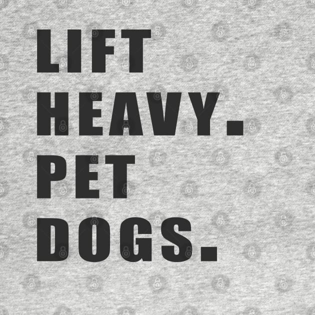 funny lift heavy pet dogs gym t-shirt for weightlifters by Brainable ART